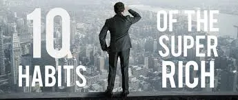 Richest People Habits: What the World’s Wealthiest Do Differently